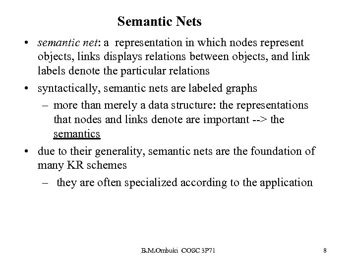 Semantic Nets • semantic net: a representation in which nodes represent objects, links displays