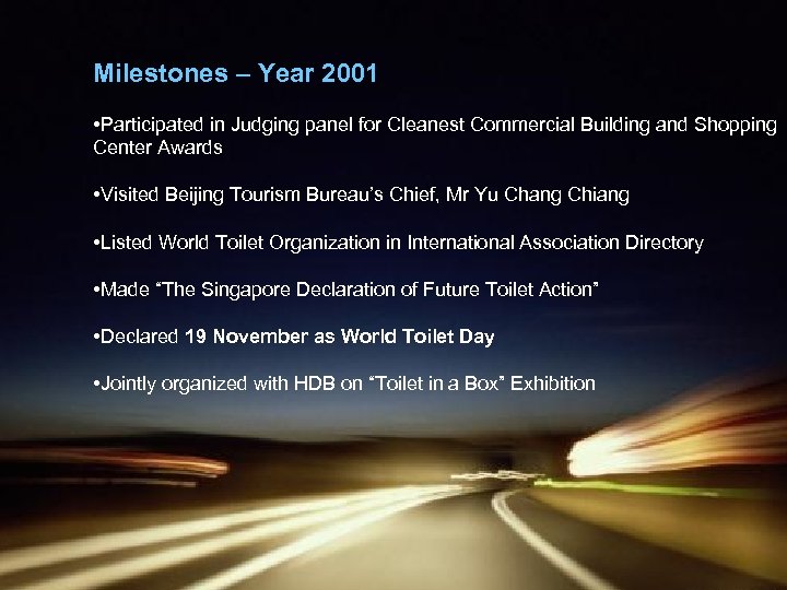 Milestones – Year 2001 • Participated in Judging panel for Cleanest Commercial Building and
