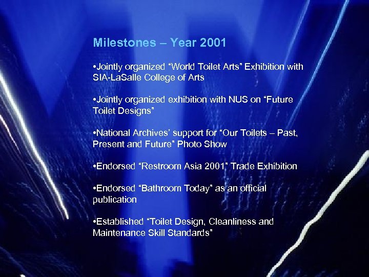 Milestones – Year 2001 • Jointly organized “World Toilet Arts” Exhibition with SIA-La. Salle