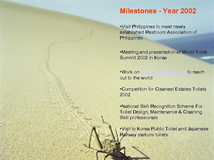 Milestones - Year 2002 • Visit Philippines to meet newly established Restroom Association of