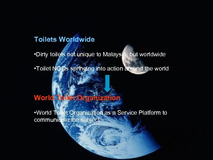 Toilets Worldwide • Dirty toilets not unique to Malaysia, but worldwide • Toilet NGOs