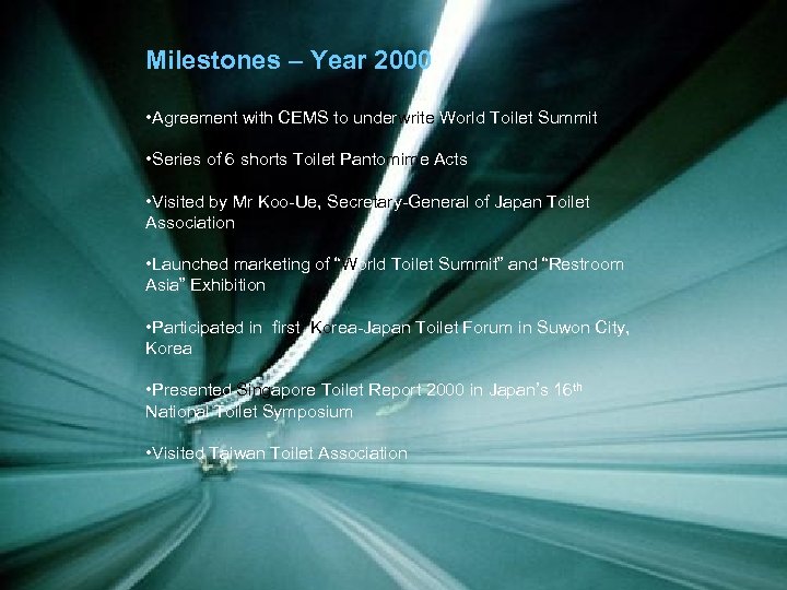 Milestones – Year 2000 • Agreement with CEMS to underwrite World Toilet Summit •