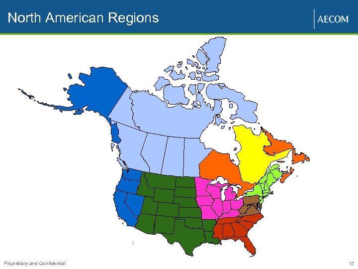 North American Regions Proprietary and Confidential 17 