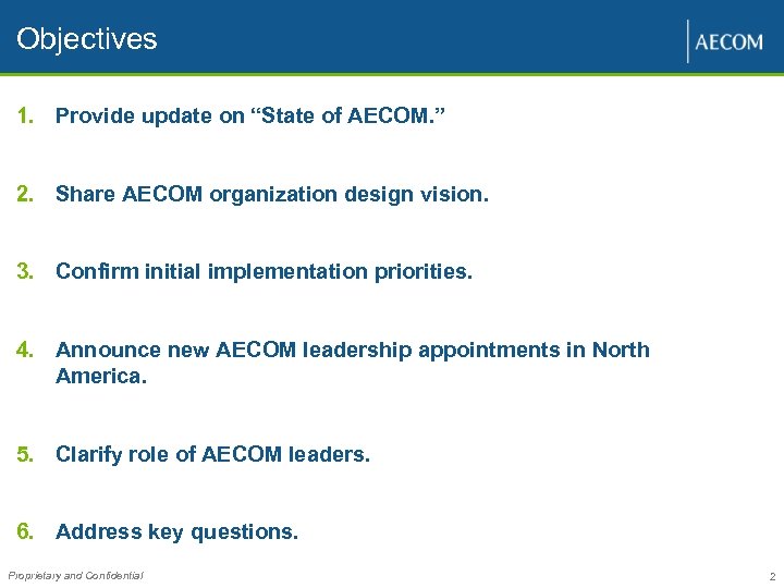 Objectives 1. Provide update on “State of AECOM. ” 2. Share AECOM organization design