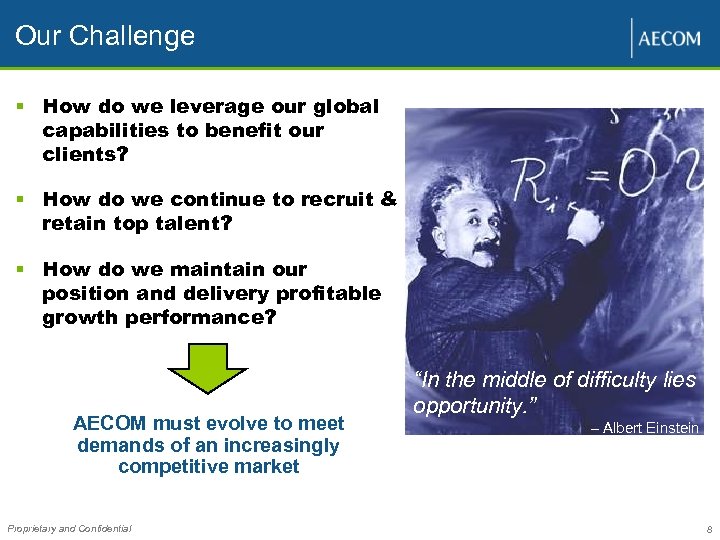 Our Challenge § How do we leverage our global capabilities to benefit our clients?