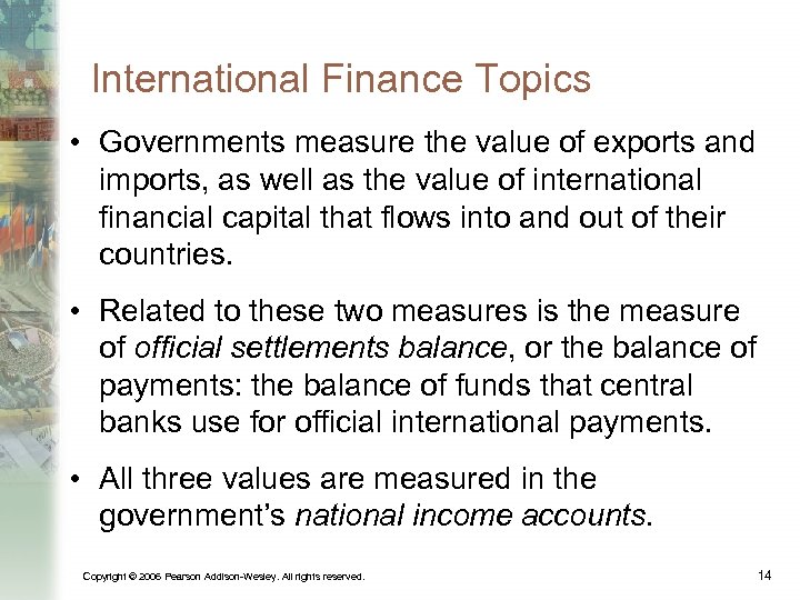 International Finance Topics • Governments measure the value of exports and imports, as well