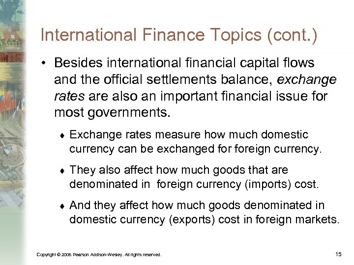 International Finance Topics (cont. ) • Besides international financial capital flows and the official