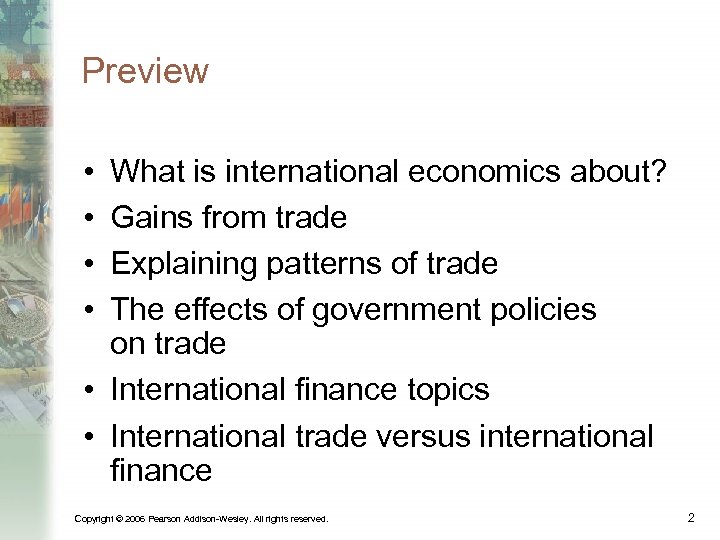 Preview What is international economics about? Gains from trade Explaining patterns of trade The