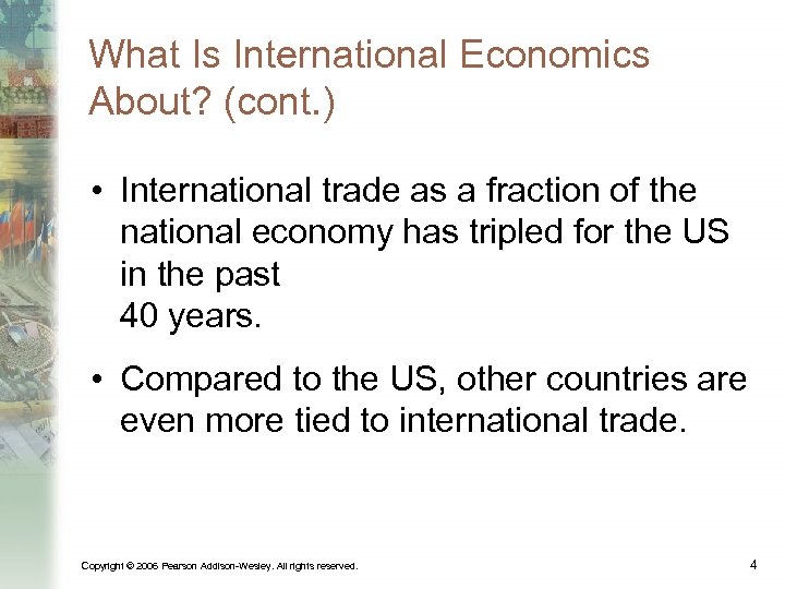 What Is International Economics About? (cont. ) • International trade as a fraction of