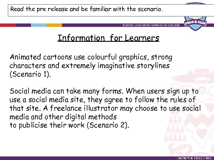 Read the pre release and be familiar with the scenario. Information for Learners Animated