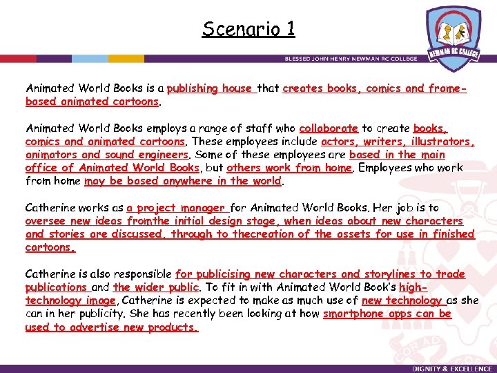 Scenario 1 Animated World Books is a publishing house that creates books, comics and