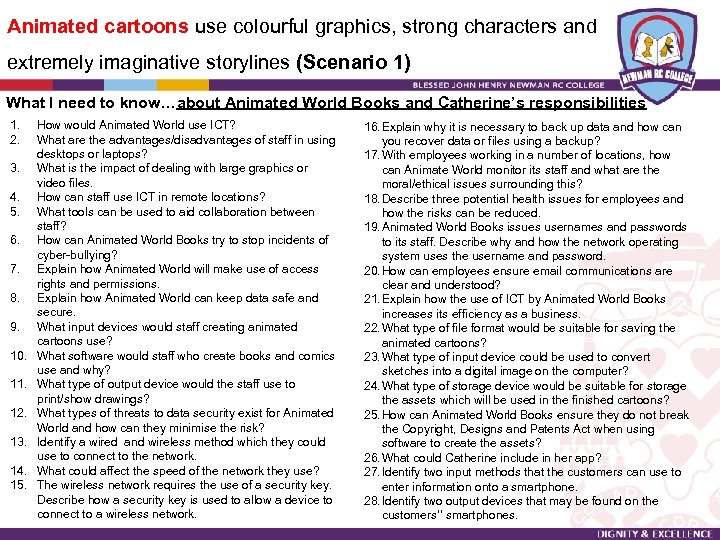 Animated cartoons use colourful graphics, strong characters and extremely imaginative storylines (Scenario 1) What