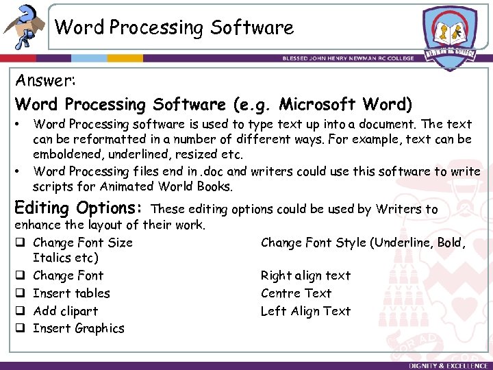 Word Processing Software Answer: Word Processing Software (e. g. Microsoft Word) • • Word