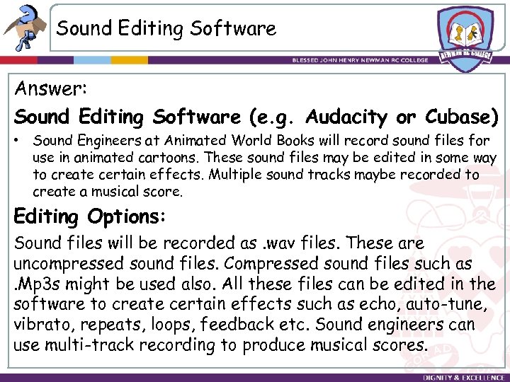 Sound Editing Software Answer: Sound Editing Software (e. g. Audacity or Cubase) • Sound