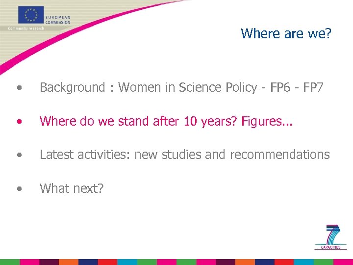 Where are we? • Background : Women in Science Policy - FP 6 -