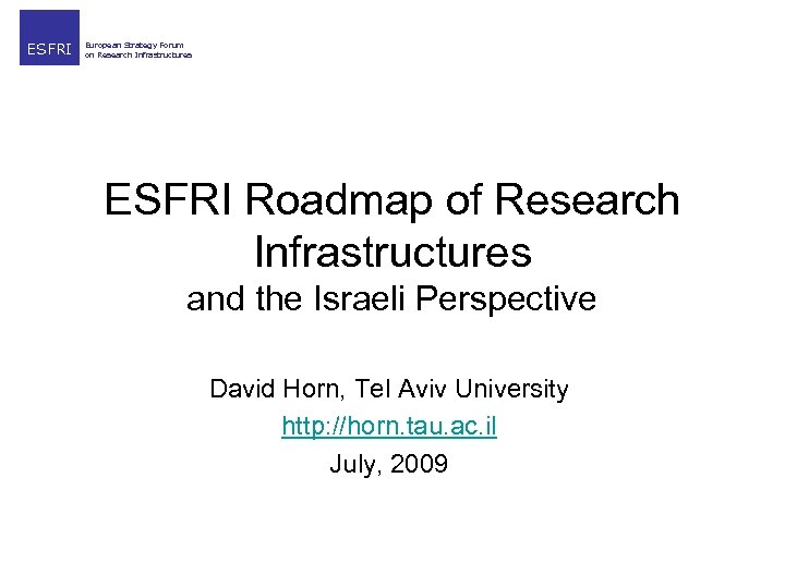 ESFRI European Strategy Forum on Research Infrastructures ESFRI Roadmap of Research Infrastructures and the