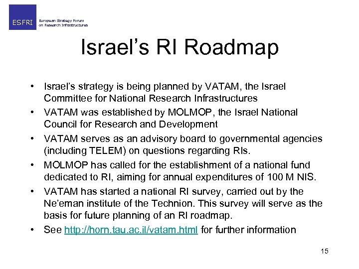 ESFRI European Strategy Forum on Research Infrastructures Israel’s RI Roadmap • Israel’s strategy is