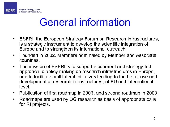 ESFRI European Strategy Forum on Research Infrastructures General information • ESFRI, the European Strategy