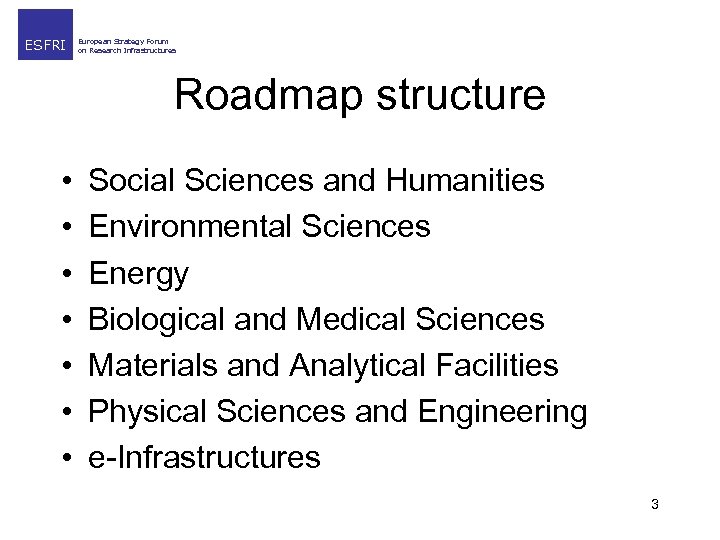 ESFRI European Strategy Forum on Research Infrastructures Roadmap structure • • Social Sciences and