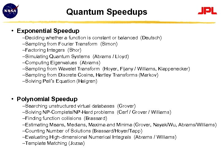 Quantum Speedups • Exponential Speedup –Deciding whether a function is constant or balanced (Deutsch)