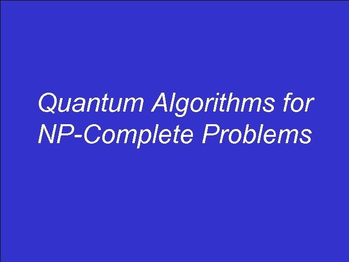 Quantum Algorithms for NP-Complete Problems 