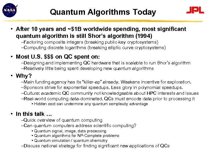 Quantum Algorithms Today • After 10 years and ~$1 B worldwide spending, most significant