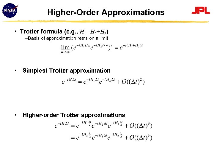 Higher-Order Approximations • Trotter formula (e. g. , H = H 1+H 2) –Basis