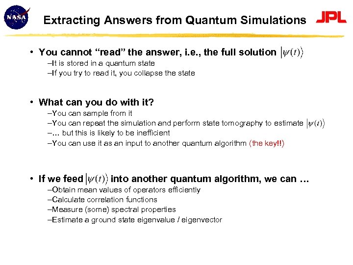 Extracting Answers from Quantum Simulations • You cannot “read” the answer, i. e. ,
