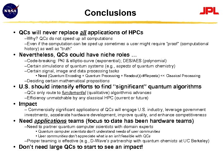Conclusions • QCs will never replace all applications of HPCs –Why? QCs do not