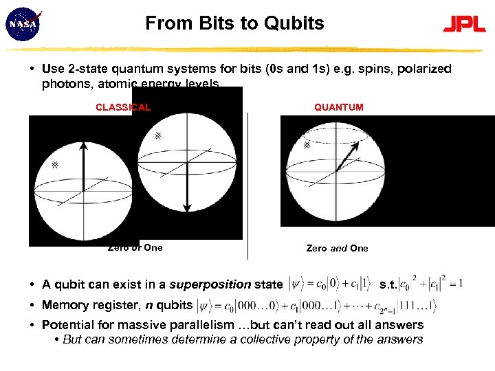 From Bits to Qubits • Use 2 -state quantum systems for bits (0 s