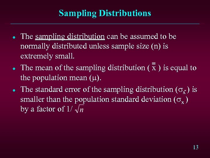 Sampling Distributions l l l The sampling distribution can be assumed to be normally