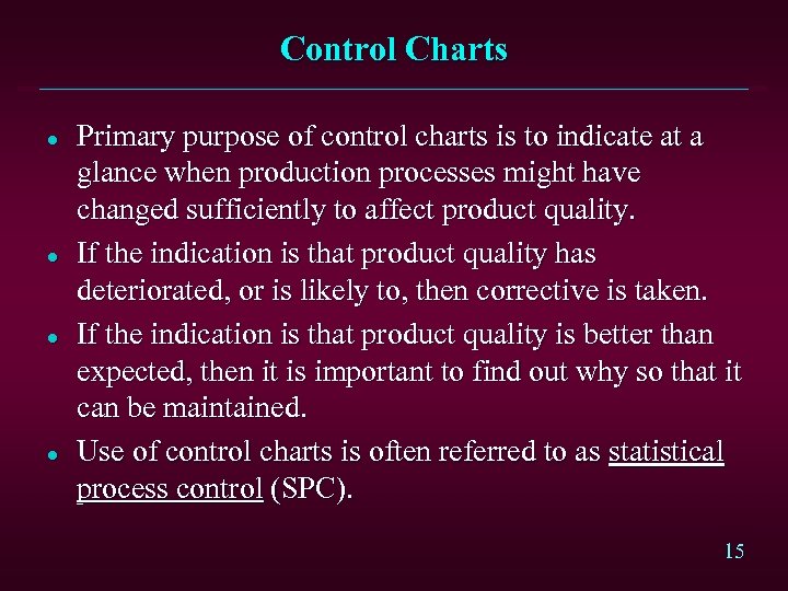 Control Charts l l Primary purpose of control charts is to indicate at a
