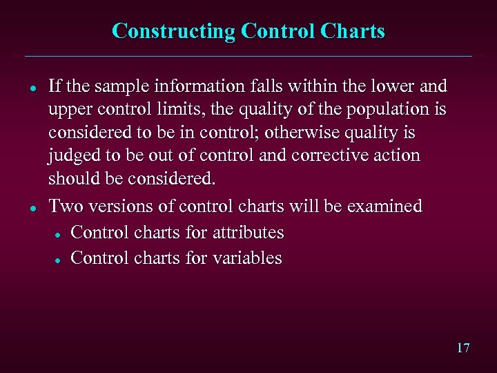 Constructing Control Charts l l If the sample information falls within the lower and