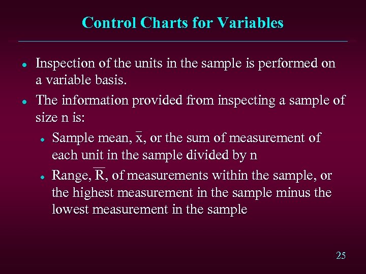 Control Charts for Variables l l Inspection of the units in the sample is