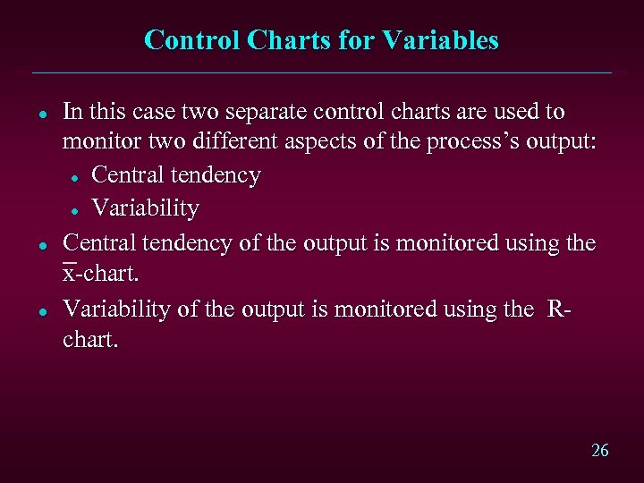 Control Charts for Variables l l l In this case two separate control charts
