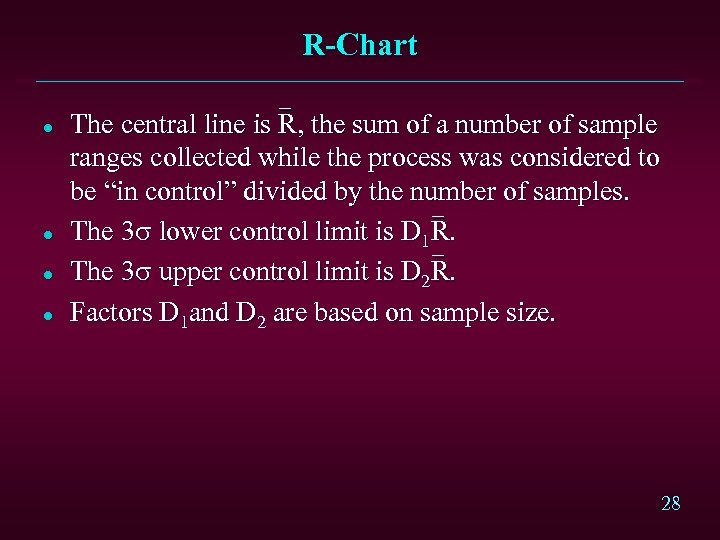 R-Chart l l The central line is R, the sum of a number of