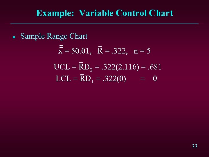 Example: Variable Control Chart l Sample Range Chart = x = 50. 01, R