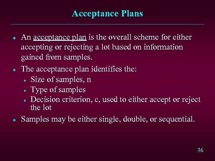 Acceptance Plans l l l An acceptance plan is the overall scheme for either