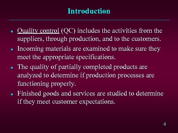 Introduction l l Quality control (QC) includes the activities from the suppliers, through production,