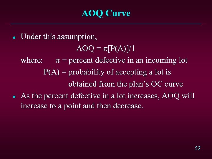 AOQ Curve l l Under this assumption, AOQ = p[P(A)]/1 where: p = percent