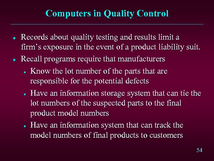 Computers in Quality Control l l Records about quality testing and results limit a