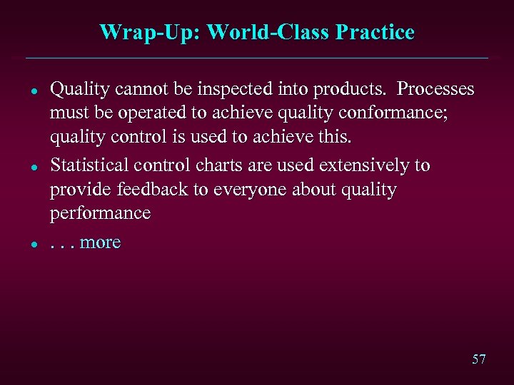 Wrap-Up: World-Class Practice l l l Quality cannot be inspected into products. Processes must