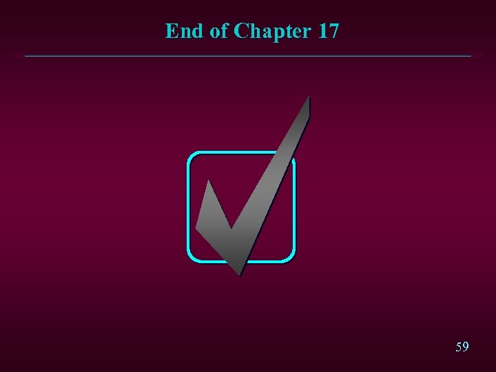End of Chapter 17 59 