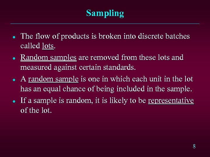 Sampling l l The flow of products is broken into discrete batches called lots.
