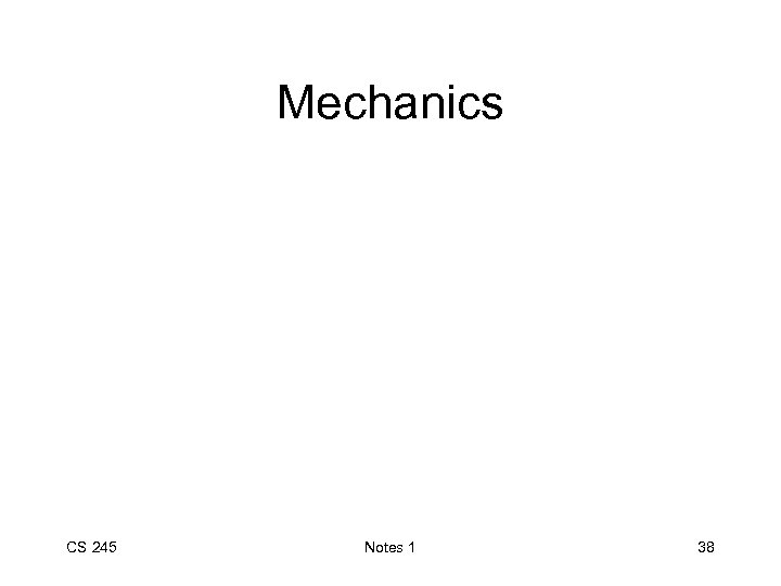 Mechanics CS 245 Notes 1 38 