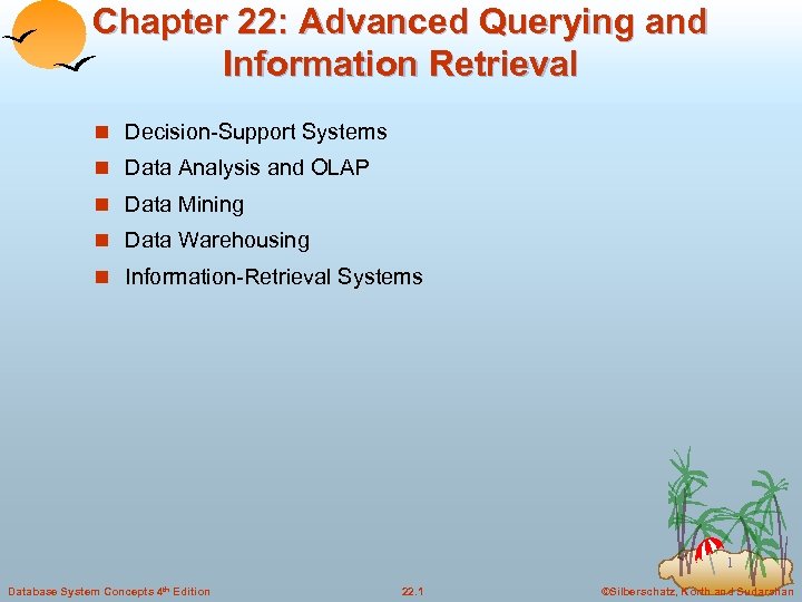 Chapter 22: Advanced Querying and Information Retrieval n Decision-Support Systems n Data Analysis and