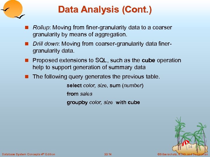 Data Analysis (Cont. ) n Rollup: Moving from finer-granularity data to a coarser granularity