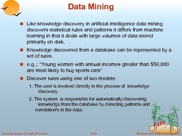 Data Mining n Like knowledge discovery in artificial intelligence data mining discovers statistical rules