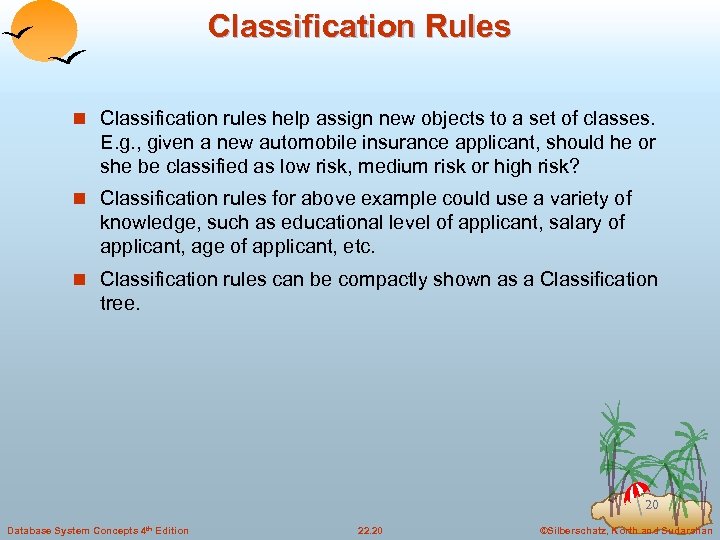 Classification Rules n Classification rules help assign new objects to a set of classes.