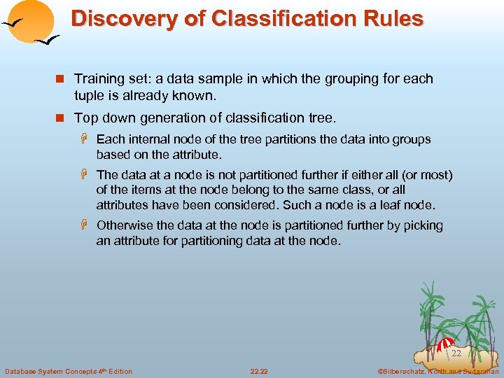 Discovery of Classification Rules n Training set: a data sample in which the grouping